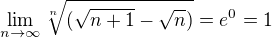 $\lim_{n\to\infty }\sqrt[n]{(\sqrt{n+1}-\sqrt{n})}=e^{0}=1$