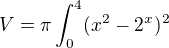 $V=\pi \int_{0}^{4} (x^2-2^x)^2 $