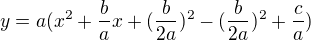 $y=a(x^{2}+\frac{b}{a}x+(\frac{b}{2a})^{2}-(\frac{b}{2a})^{2}+\frac{c}{a})$