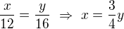 $\frac x{12}=\frac{y}{16}\ \Rightarrow\ x=\frac34y$