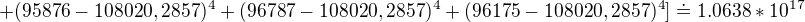 $+(95876-108020,2857)^{4}+(96787-108020,2857)^{4}+(96175-108020,2857)^{4}]\doteq 1.0638*10^{17}$
