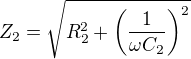 $Z_2=\sqrt{R_2^2+\left(\frac1{\omega C_2}\right)^2}$