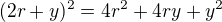 $(2r+y)^2=4r^2+4ry+y^2$