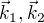 $\vec{k}_1, \vec{k}_2 $