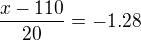$\frac{x-110}{20}=-1.28$