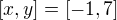 $[x,y]= [-1,7]$