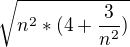 $\sqrt{n^2*(4+\frac{3}{n^2})}$