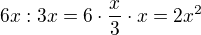 $6x:3x=6\cdot\frac{x}{3}\cdot x=2x^2$