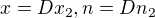 $x=Dx_2, n=Dn_2$