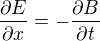 $\frac{\partial E}{\partial x}=-\frac{\partial B}{\partial t}$