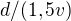 $d/(1,5v)$