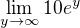 $\lim_{y\to\infty }10e^{y}$