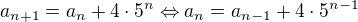 $a_{n+1}=a_n+4\cdot 5^n\Leftrightarrow a_n=a_{n-1}+4\cdot 5^{n-1}$