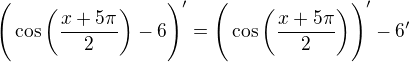 kopírovat do textarea $\Bigg(\cos \bigg(\frac{x+5\pi }{2}\bigg)-6\Bigg)'=\Bigg(\cos \bigg(\frac{x+5\pi }{2}\bigg)\Bigg)'-6'$