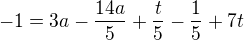 $-1=3a-\frac{14a}{5}+\frac{t}{5}-\frac{1}{5}+7t$