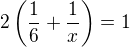 $2\(\frac 16 + \frac 1x\)=1$