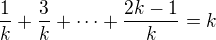 $\frac1k+\frac3k +\cdots + \frac{2k-1}{k}=k$