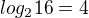 $log_{2}16=4$