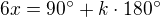 $6x=90^\circ+k\cdot 180^\circ$