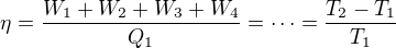 $\eta=\frac{W_{1}+W_{2}+W_{3}+W_{4}}{Q_{1}}=\cdots =\frac{T_{2}-T_{1}}{T_{1}}$