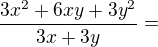 $\frac {3x^2+6xy+3y^2}{3x+3y}=$