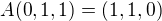 $A(0,1,1) = (1,1,0)$