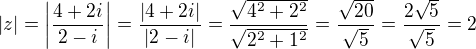 $|z|=\left | \frac{4+2i}{2-i}\right | =\frac{|4+2i|}{|2-i|}=\frac{\sqrt{4^2+2^2}}{\sqrt{2^2+1^2}}=\frac{\sqrt{20}}{\sqrt{5}}=\frac{2 \sqrt{5}}{\sqrt{5}}=2$
