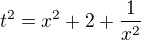 $t^2=x^2+2+\frac1{x^2}$