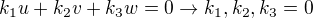 $k_1 u + k_2 v + k_3 w = 0 \rightarrow k_1,k_2,k_3 = 0$