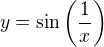 $y=\sin{\(\frac{1}{x}\)}$