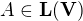 $A \in \mathbf{L(V)}$
