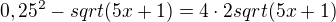 $0,25^2-sqrt(5x+1) =4\cdot 2sqrt(5x+1)$