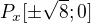 $P_x[\pm\sqrt8;0]$