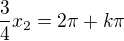 $\frac34x_2 = 2\pi+k\pi$