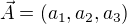 $\vec A =( a_1,a_2,a_3)$