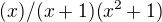 $(x)/(x+1)(x^2+1)$