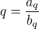 $q=\frac{a_q}{b_q}$