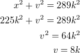 $x^2+v^2=289k^2\\225k^2+v^2=289k^2\\v^2=64k^2\\v=8k$