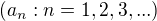 $(a_n : n = 1, 2, 3, ... )$