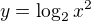kopírovat do textarea $y=\log_{2}x^{2}$