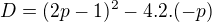 $D=(2p-1)^{2}-4.2.(-p)$