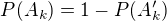 kopírovat do textarea $P(A_k)=1-P(A_k^{\prime})$