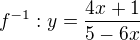 $f^{-1}: y=\frac{4x+1}{5-6x}$