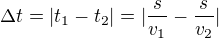 $\Delta t=|t_{1}-t_{2}|=|\frac{s}{v_{1}}-\frac{s}{v_{2}}|$
