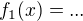 $f_1(x)=...$