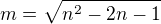 $m=\sqrt{n^2-2n-1}$
