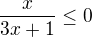 $\frac x{3x+1}\le0$