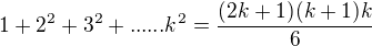 $1+2^2+3^2+......k^2= \frac{(2k+1)(k+1)k}{6} $