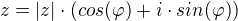 $z=|z|\cdot (cos(\varphi )+i\cdot sin(\varphi ))$