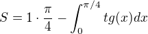 kopírovat do textarea $S=1\cdot\frac{\pi}{4}-\int_{0}^{\pi /4}tg(x)dx$